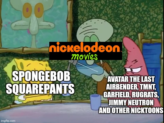 Yes Please Squidward! | AVATAR THE LAST AIRBENDER, TMNT, GARFIELD, RUGRATS, JIMMY NEUTRON AND OTHER NICKTOONS; SPONGEBOB SQUAREPANTS | image tagged in yes please squidward,spongebob squarepants,nickelodeon movies,tmnt,avatar the last airbender,nicktoons | made w/ Imgflip meme maker