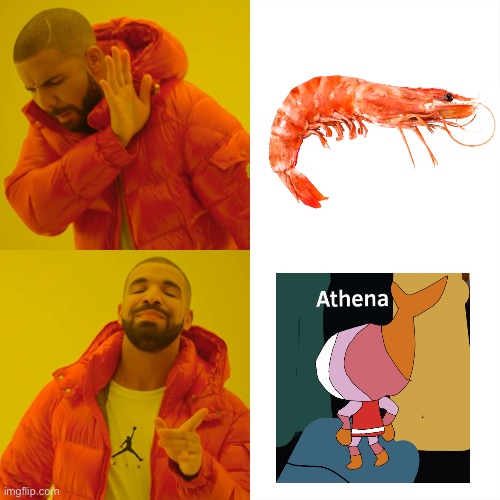 Athena is such a Good Shrimp I love her | image tagged in memes,drake hotline bling,athena,shrimp,characters,sweet dreams | made w/ Imgflip meme maker