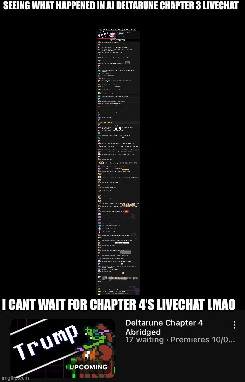 SEEING WHAT HAPPENED IN AI DELTARUNE CHAPTER 3 LIVECHAT; I CANT WAIT FOR CHAPTER 4'S LIVECHAT LMAO | made w/ Imgflip meme maker