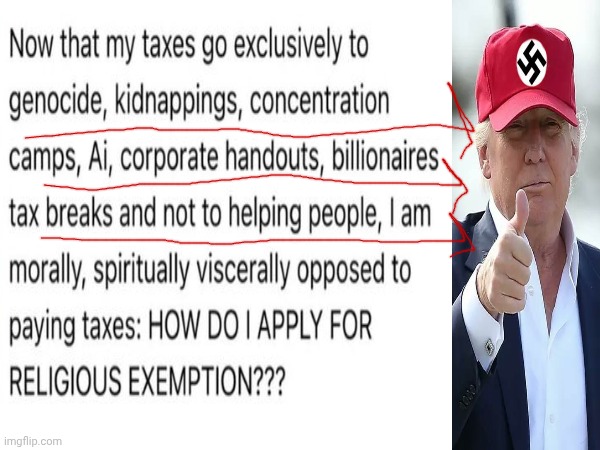 Nazis Are Using YOUR Money To End Lives | image tagged in memes,maga,nazis,terrorists,kidnapping,maga and trump are evil | made w/ Imgflip meme maker