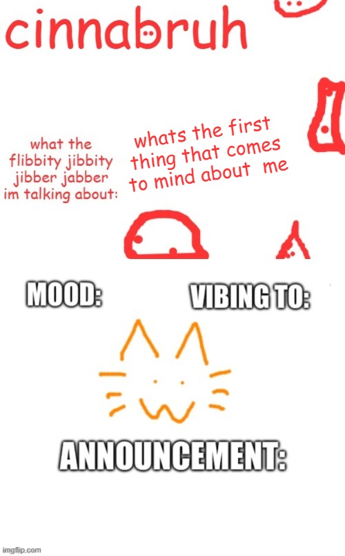 cinnabruh and honored one shared temp or something idk aaaaaaaaa | whats the first thing that comes to mind about  me | image tagged in cinnabruh and honored one shared temp or something idk aaaaaaaaa | made w/ Imgflip meme maker
