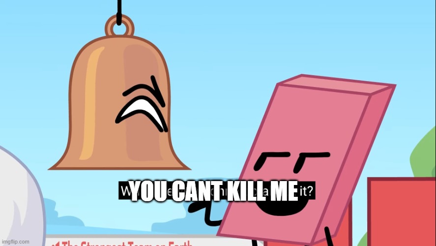 What are you gonna do about it | YOU CANT KILL ME | image tagged in what are you gonna do about it | made w/ Imgflip meme maker