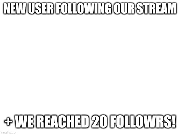 No mod note bc i ate it(THE POST NEEDS TO HAVE SOMETHING UNDERTALE IN IT. -Spinel) (I ADDED SANS OF TOPIC IN TAGS- Philya) | NEW USER FOLLOWING OUR STREAM; + WE REACHED 20 FOLLOWRS! | image tagged in sans of topic | made w/ Imgflip meme maker