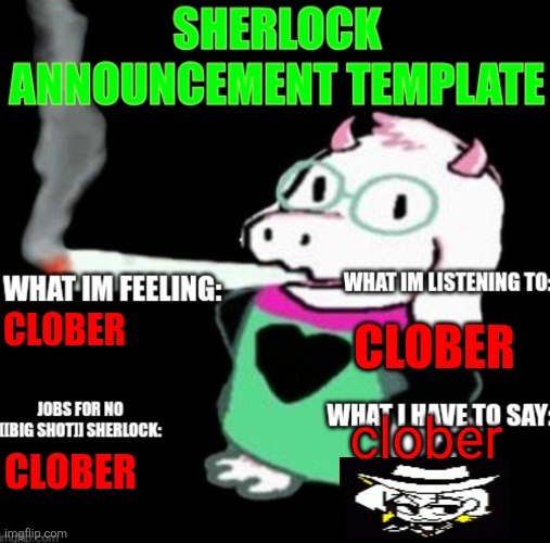 Clober. | CLOBER; CLOBER; clober; CLOBER | image tagged in sherlock announcement | made w/ Imgflip meme maker
