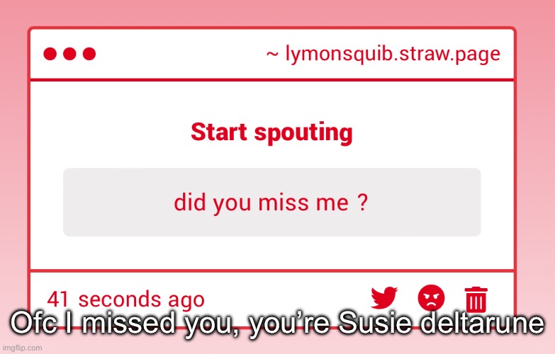 Ofc I missed you, you’re Susie deltarune | made w/ Imgflip meme maker