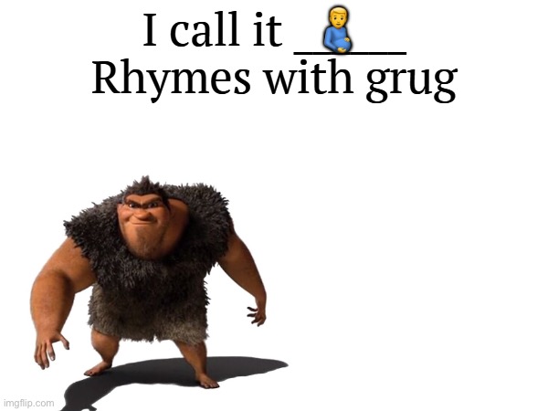 I call it _____ | 🫃 | image tagged in i call it _____ | made w/ Imgflip meme maker