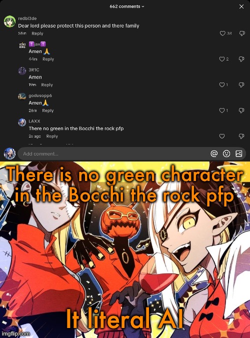 There is no green character in the Bocchi the rock pfp; It literal AI | image tagged in holy shit guy it my favourite music show | made w/ Imgflip meme maker