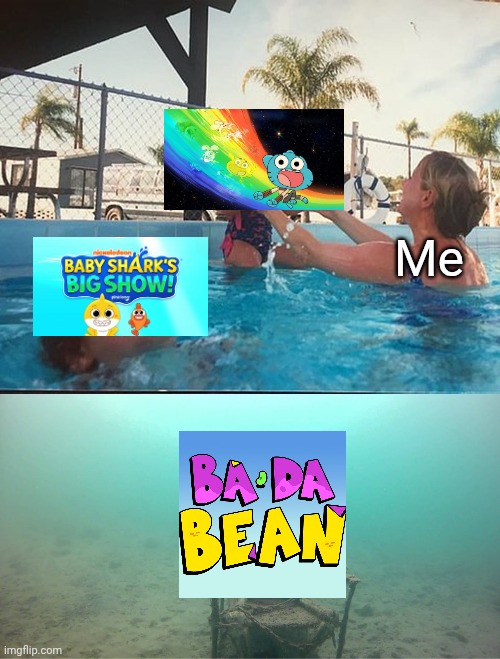 I do need to post content of both "The Amazing World of Gumball" and "Baby Shark's Big Show!", but not "Ba Da Bean." | Me | image tagged in mother ignoring kid drowning in a pool,memes,the amazing world of gumball,baby shark,ba da bean | made w/ Imgflip meme maker