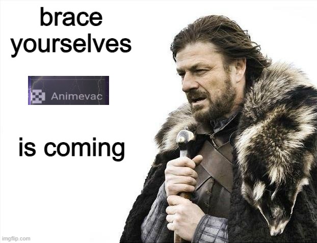 in case he does | brace yourselves; is coming | image tagged in memes,brace yourselves x is coming,fuck animevac2,game of thrones | made w/ Imgflip meme maker