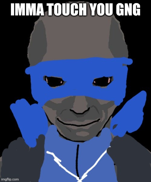 STARE | IMMA TOUCH YOU GNG | image tagged in stare | made w/ Imgflip meme maker