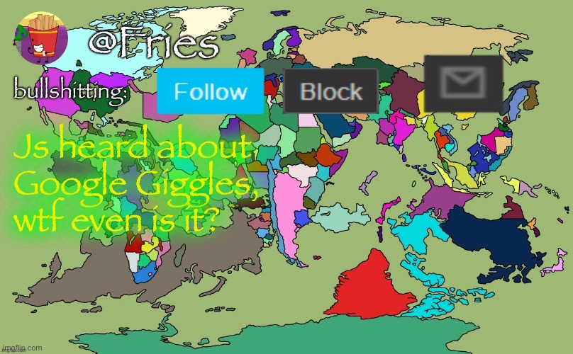 WORSE version of fries template | Js heard about Google Giggles, wtf even is it? | image tagged in worse version of fries template | made w/ Imgflip meme maker