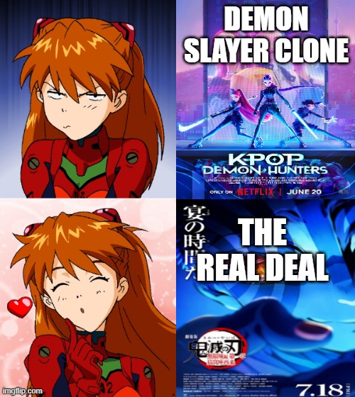 asuka demon slayer movies | DEMON SLAYER CLONE; THE REAL DEAL | image tagged in asuka drake,demon slayer,neon genesis evangelion,movies,cinema,drake meme | made w/ Imgflip meme maker