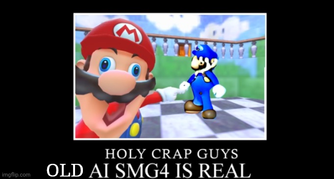 AI SMG4 IS REAL! | OLD | image tagged in mario,shocked,artificial intelligence | made w/ Imgflip meme maker