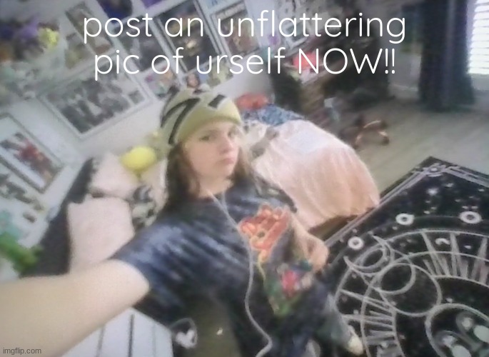 im tuff | post an unflattering pic of urself NOW!! | image tagged in im tuff | made w/ Imgflip meme maker