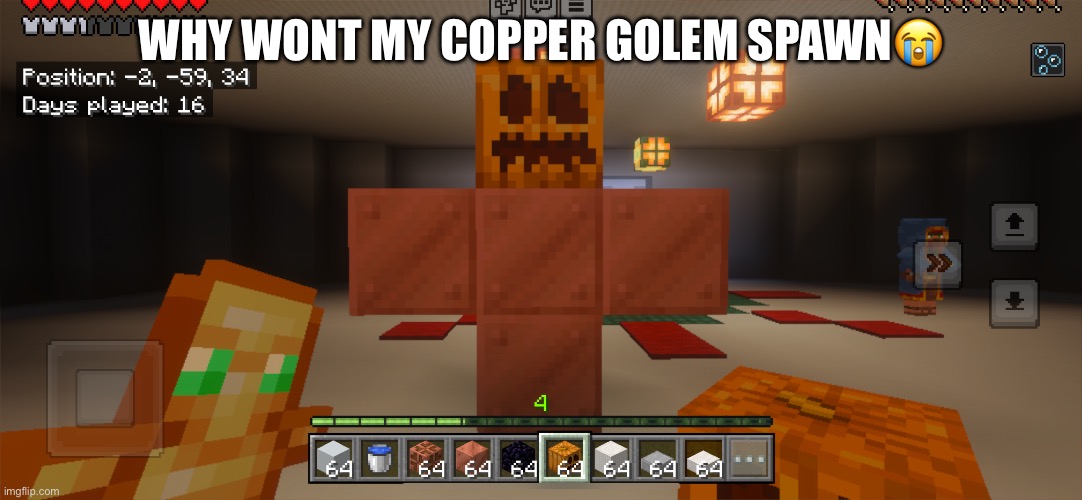 WHY WONT MY COPPER GOLEM SPAWN😭 | made w/ Imgflip meme maker