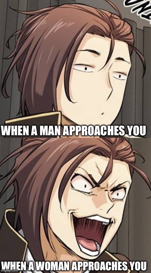 Woman vs. Man approaching you | WHEN A MAN APPROACHES YOU; WHEN A WOMAN APPROACHES YOU | image tagged in lloyd | made w/ Imgflip meme maker