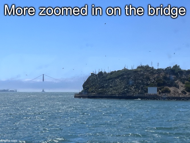 It’s almost ominous | More zoomed in on the bridge | made w/ Imgflip meme maker