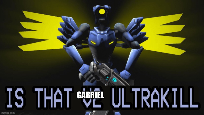 GABRIEL | made w/ Imgflip meme maker