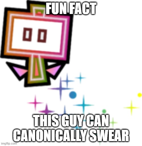 FUN FACT; THIS GUY CAN CANONICALLY SWEAR | made w/ Imgflip meme maker
