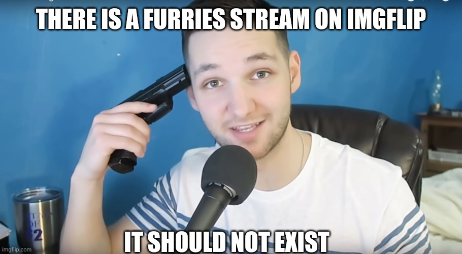 Neat mike suicide | THERE IS A FURRIES STREAM ON IMGFLIP; IT SHOULD NOT EXIST | image tagged in neat mike suicide | made w/ Imgflip meme maker