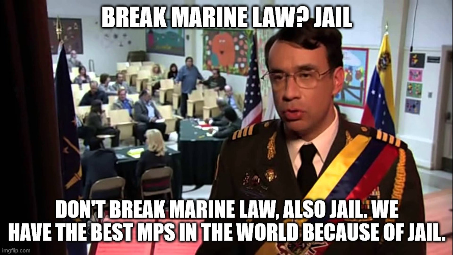 Park and Rec Jail | BREAK MARINE LAW? JAIL; DON'T BREAK MARINE LAW, ALSO JAIL. WE HAVE THE BEST MPS IN THE WORLD BECAUSE OF JAIL. | image tagged in park and rec jail | made w/ Imgflip meme maker