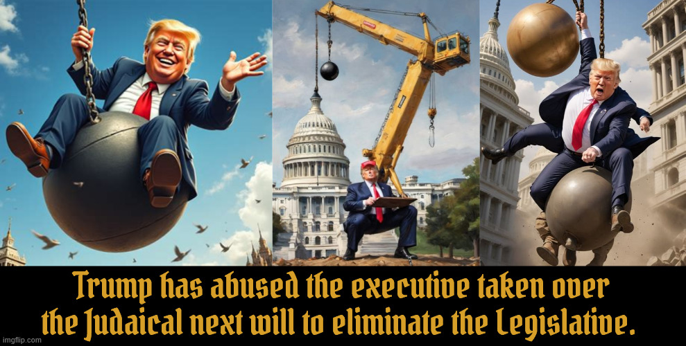 Trump's coup coming true | Trump has abused the executive taken over the Judaical next will to eliminate the Legislative. | image tagged in trump's coup coming true,destory america coup,hang congress who cares,public enemy number one,3ed antichrist,dotard | made w/ Imgflip meme maker