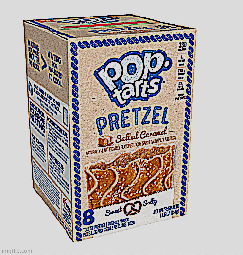POP TARTS | image tagged in salted caramel pretzel pop tarts,pop tarts,memes,funny,cute,funny memes | made w/ Imgflip meme maker