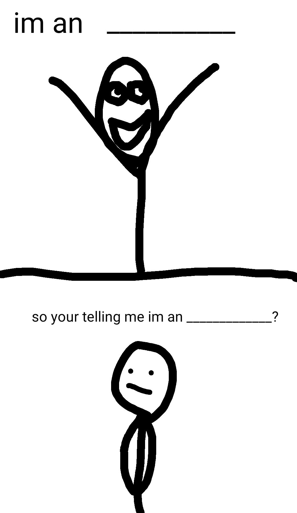 High Quality "im an ___" so im an ___? Blank Meme Template