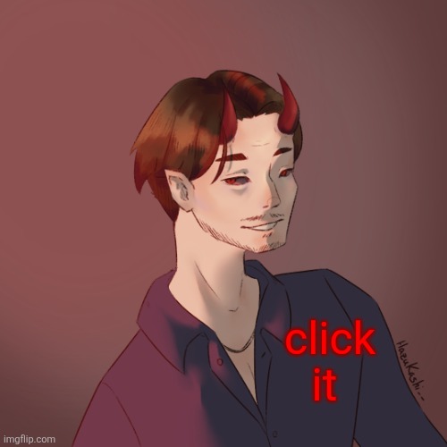 The Click demon | click it | image tagged in the click demon | made w/ Imgflip meme maker