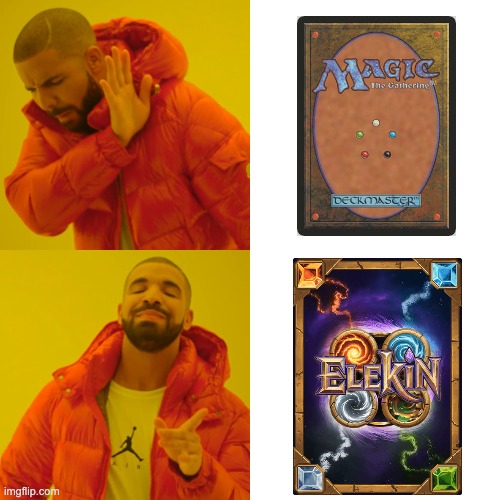 Elekin TCG | image tagged in memes,drake hotline bling | made w/ Imgflip meme maker