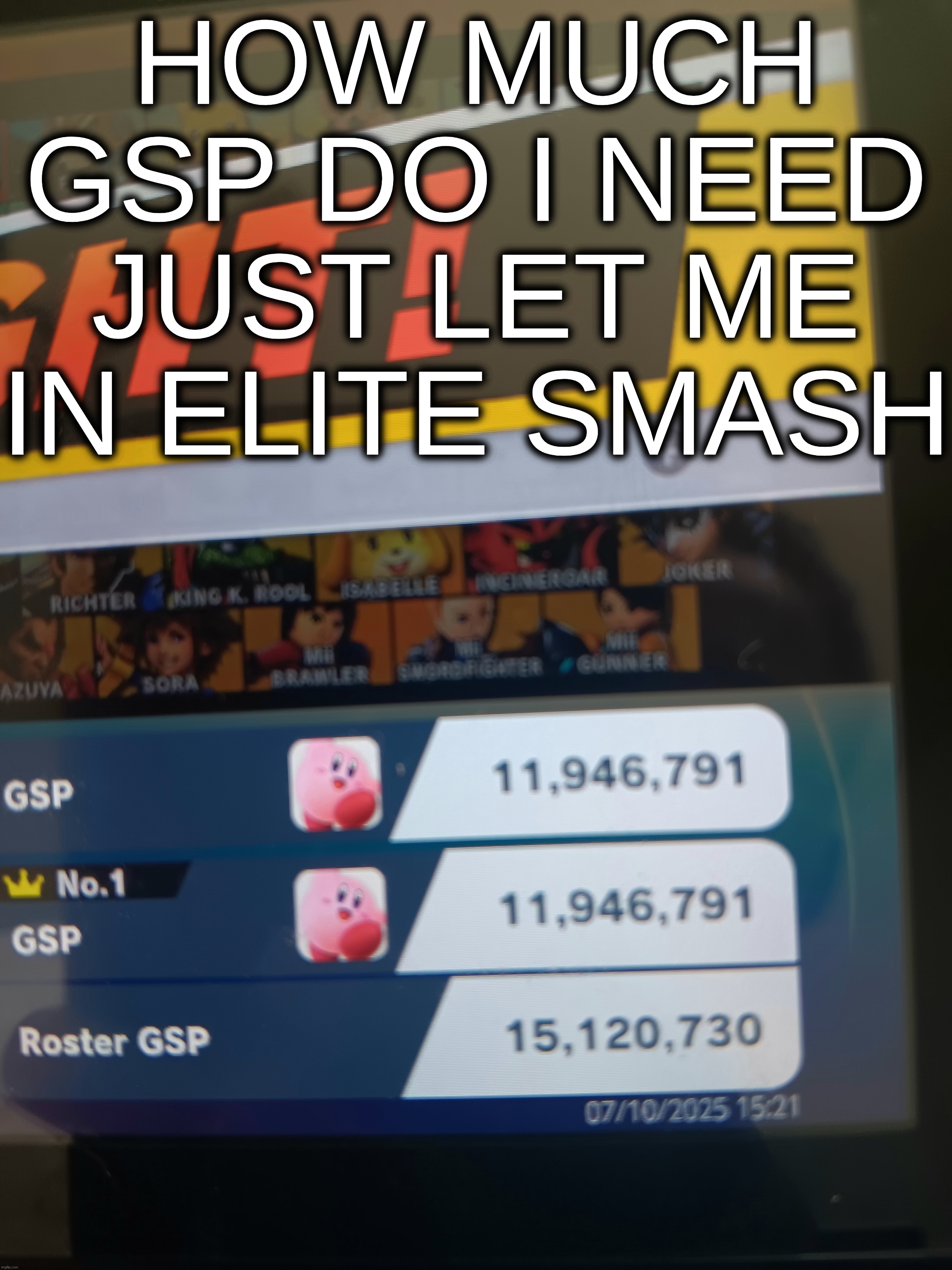 HOW MUCH GSP DO I NEED JUST LET ME IN ELITE SMASH | made w/ Imgflip meme maker