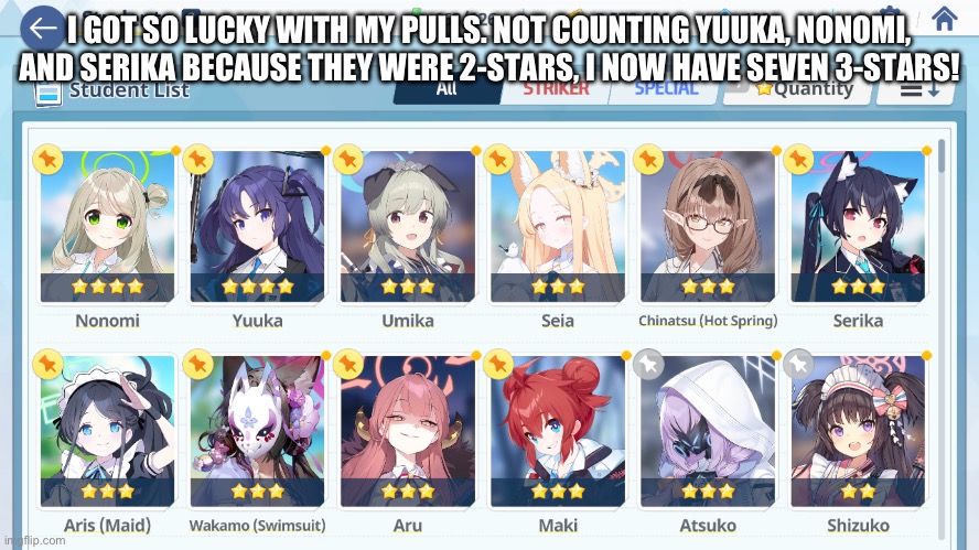 I pulled four 3-stars just today! (He actually has 8 3-star characters - green) | I GOT SO LUCKY WITH MY PULLS. NOT COUNTING YUUKA, NONOMI, AND SERIKA BECAUSE THEY WERE 2-STARS, I NOW HAVE SEVEN 3-STARS! | image tagged in blue archive,lucky,3 stars,how am i so lucky,why are you reading the tags | made w/ Imgflip meme maker