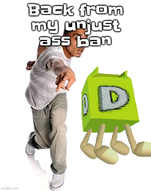 Think fast | Back from my unjust ass ban | image tagged in think fast | made w/ Imgflip meme maker