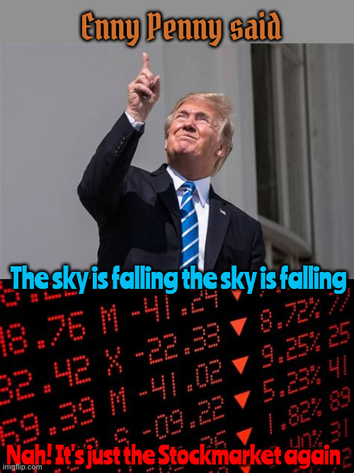 TACO MAN 35% Canuck crazy | Enny Penny said; The sky is falling the sky is falling; Nah! It's just the Stockmarket again | image tagged in taco man,chicken little nuggets,the sky is falling,stockmarket,the boy who creied tariff,canada 35 percent tariff terrorst | made w/ Imgflip meme maker