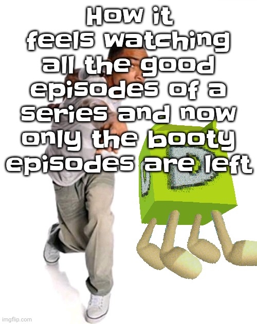 With the 1980s Ghostbusters animated series it's either absolutely peak or absolutely ass there's rarely an in between | How it feels watching all the good episodes of a series and now only the booty episodes are left | image tagged in think fast | made w/ Imgflip meme maker