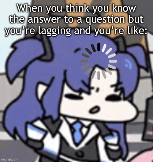 First meme here. I hope I won’t get my throat torn out… (Please read ALL of the rules Spinel -MC) | When you think you know the answer to a question but you’re lagging and you’re like: | image tagged in yuuka thinking,blue archive | made w/ Imgflip meme maker