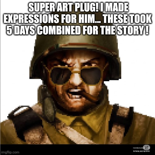 SUPER ART PLUG! I MADE EXPRESSIONS FOR HIM... THESE TOOK 5 DAYS COMBINED FOR THE STORY ! | made w/ Imgflip meme maker