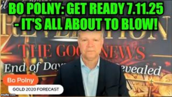 Bo Polny: Get Ready 7.11.25 - It's All About to Blow! (Video) 