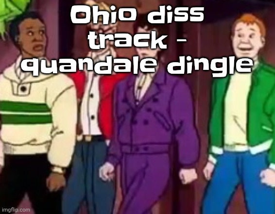 nice outfits guys | Ohio diss track - quandale dingle | image tagged in nice outfits guys | made w/ Imgflip meme maker