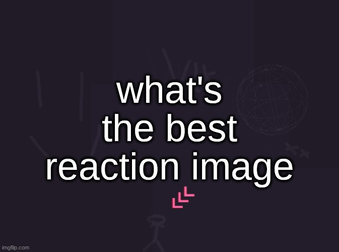 vik's image | what's the best reaction image | image tagged in vik's image | made w/ Imgflip meme maker
