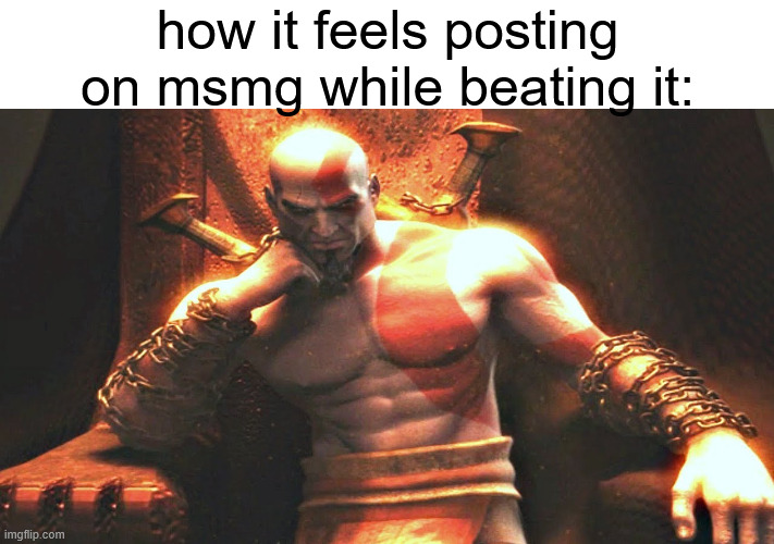 you will never know if this is just a joke | how it feels posting on msmg while beating it: | made w/ Imgflip meme maker