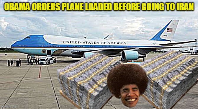 OBAMA ORDERS PLANE LOADED BEFORE GOING TO IRAN | made w/ Imgflip meme maker