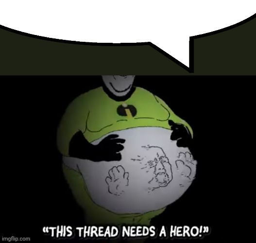 Incredible Gassy Vore Speechbubble | image tagged in incredible gassy vore speechbubble | made w/ Imgflip meme maker