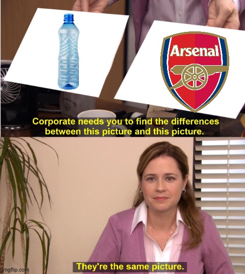 Insert title here. Everyone can agree. | image tagged in memes,they're the same picture,arsenal,bottle,premier league,football | made w/ Imgflip meme maker