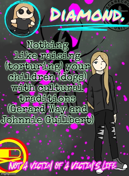 Diamond. Announcement Temp (TY DISCO!!!!) | Nothing like raising (torturing) your children (dogs) with cultural traditions (Gerard Way and Johnnie Guilbert) | image tagged in diamond announcement temp ty disco | made w/ Imgflip meme maker