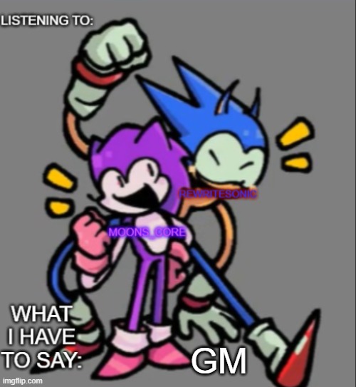 rewrite and moons core shared temp | GM | image tagged in rewrite and moons core shared temp,sans of topic | made w/ Imgflip meme maker