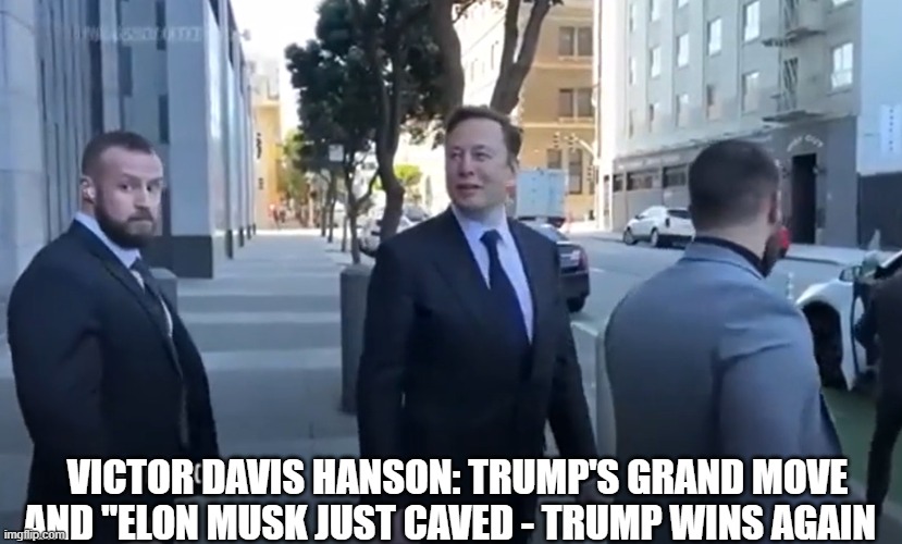 VICTOR DAVIS HANSON: Trump's Grand Move And "Elon Musk Just CAVED - Trump Wins Again (Video) 