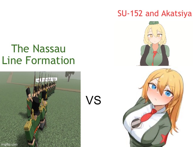 Nassau Line Infantry Formation vs SU-152 and 2S3 Akatsiya | SU-152 and Akatsiya; The Nassau Line Formation; VS | image tagged in daebom,blood and iron,roblox | made w/ Imgflip meme maker