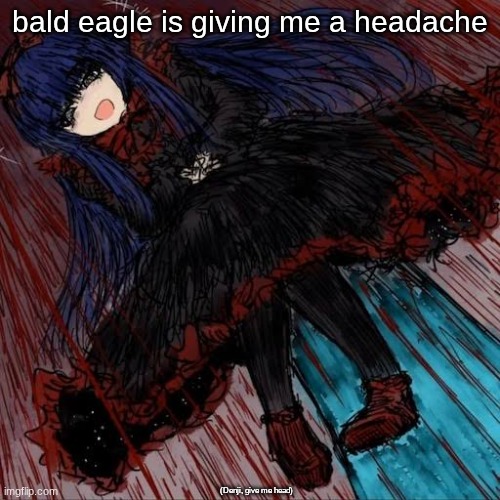 anyways, i bought rainworld, anyone here plays it | bald eagle is giving me a headache; (Denji, give me head) | image tagged in mabel,black souls,boring ahh day | made w/ Imgflip meme maker