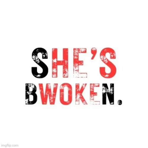 bwoken | made w/ Imgflip meme maker